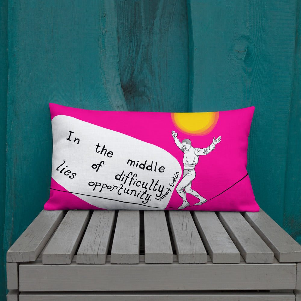 In the middle of difficulty in Pink Premium Pillow