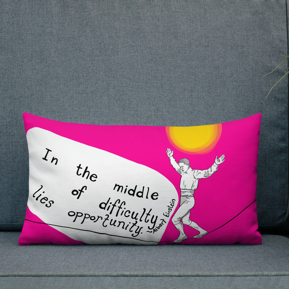 In the middle of difficulty in Pink Premium Pillow