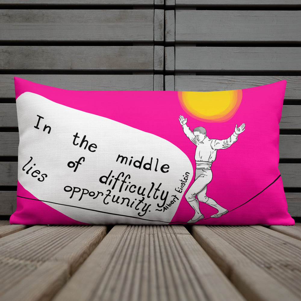 In the middle of difficulty in Pink Premium Pillow